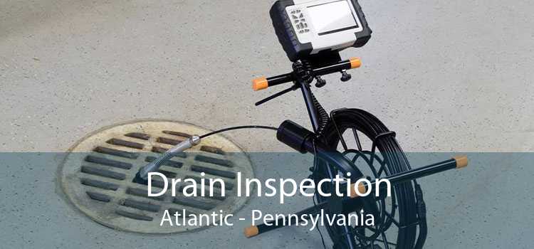 Drain Inspection Atlantic - Pennsylvania