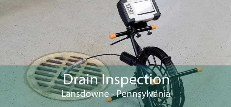 Drain Inspection Lansdowne - Pennsylvania