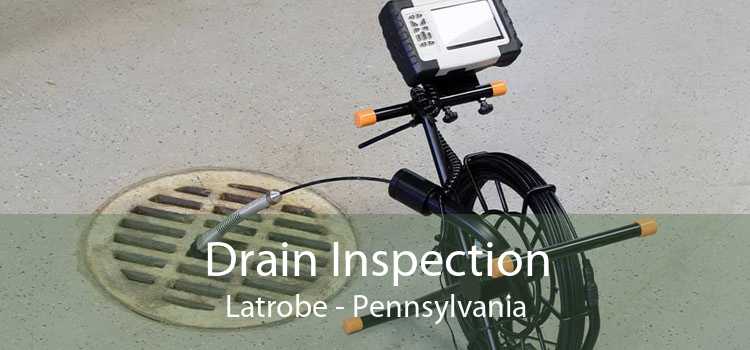 Drain Inspection Latrobe - Pennsylvania
