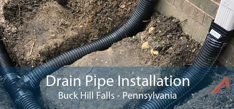 Drain Pipe Installation Buck Hill Falls - Pennsylvania