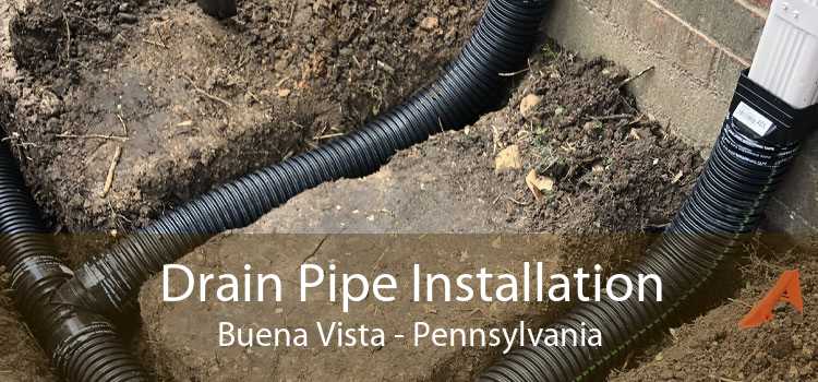 Drain Pipe Installation Buena Vista - Pennsylvania
