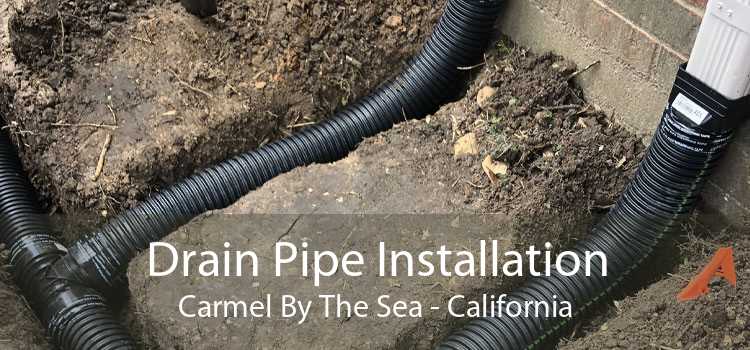 Drain Pipe Installation Carmel By The Sea - California