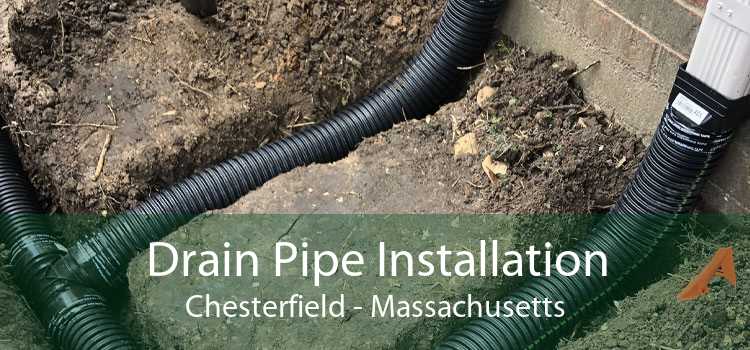 Drain Pipe Installation Chesterfield - Massachusetts