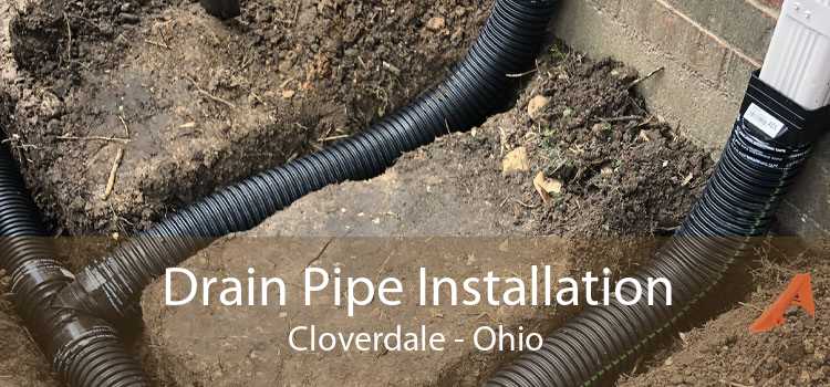 Drain Pipe Installation Cloverdale - Ohio