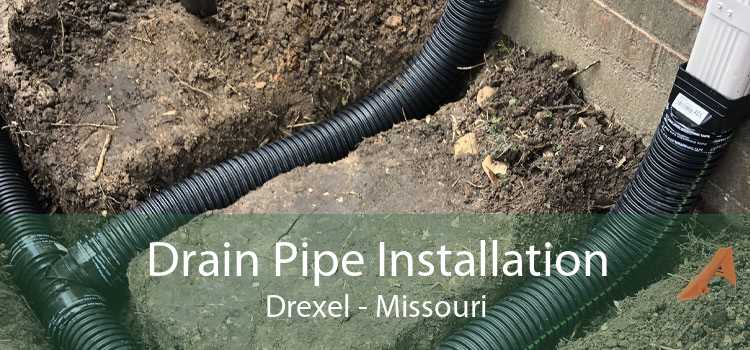 Drain Pipe Installation Drexel - Missouri