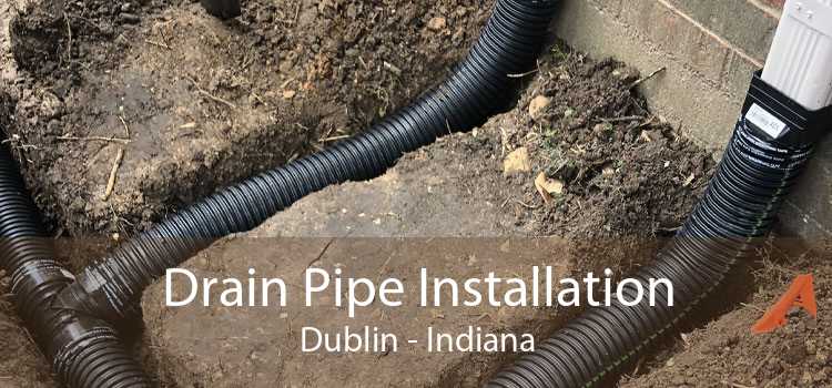 Drain Pipe Installation Dublin - Indiana