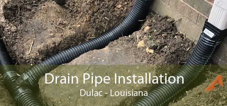 Drain Pipe Installation Dulac - Louisiana