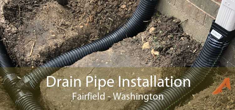 Drain Pipe Installation Fairfield - Washington