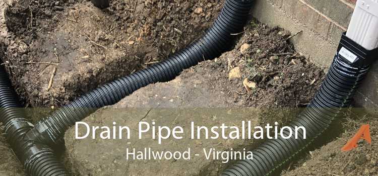 Drain Pipe Installation Hallwood - Virginia