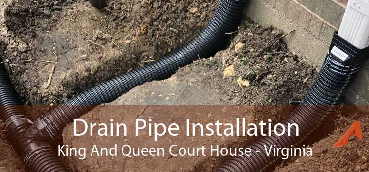 Drain Pipe Installation King And Queen Court House - Virginia