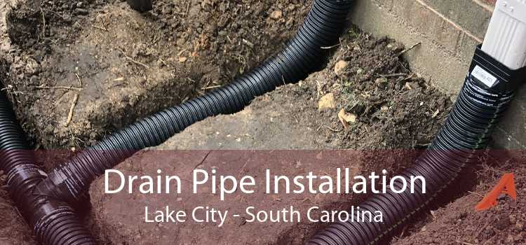 Drain Pipe Installation Lake City - South Carolina
