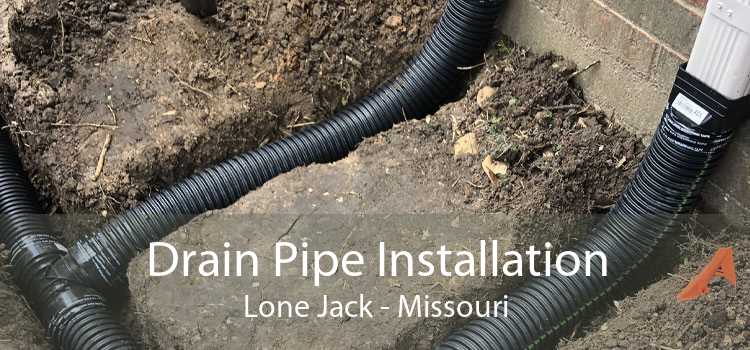 Drain Pipe Installation Lone Jack - Missouri