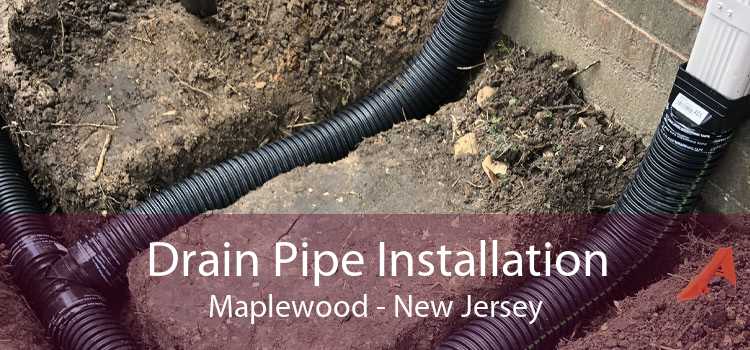 Drain Pipe Installation Maplewood - New Jersey