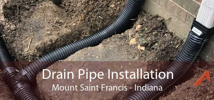 Drain Pipe Installation Mount Saint Francis - Indiana