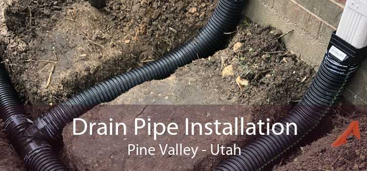 Drain Pipe Installation Pine Valley - Utah