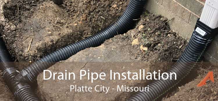 Drain Pipe Installation Platte City - Missouri