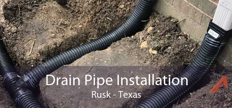 Drain Pipe Installation Rusk - Texas