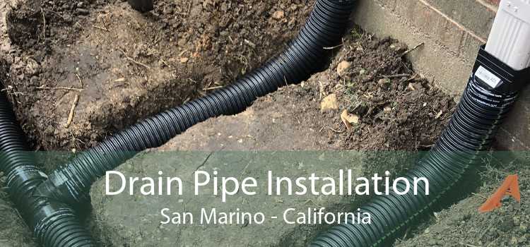 Drain Pipe Installation San Marino - California
