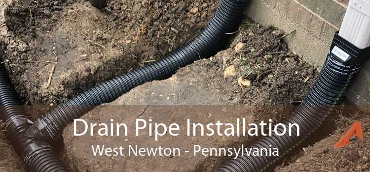 Drain Pipe Installation West Newton - Pennsylvania