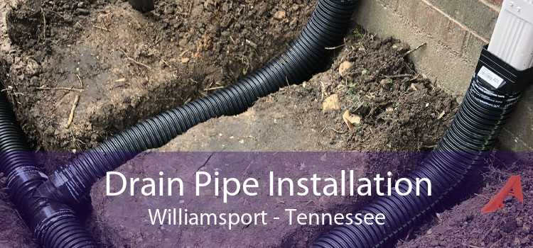 Drain Pipe Installation Williamsport - Tennessee