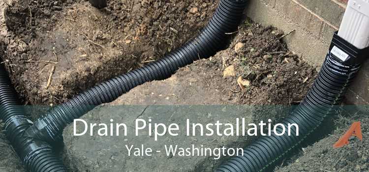 Drain Pipe Installation Yale - Washington