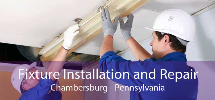 Fixture Installation and Repair Chambersburg - Pennsylvania