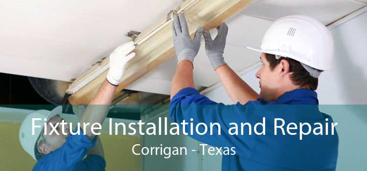 Fixture Installation and Repair Corrigan - Texas