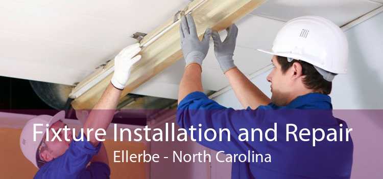 Fixture Installation and Repair Ellerbe - North Carolina