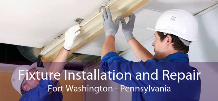 Fixture Installation and Repair Fort Washington - Pennsylvania