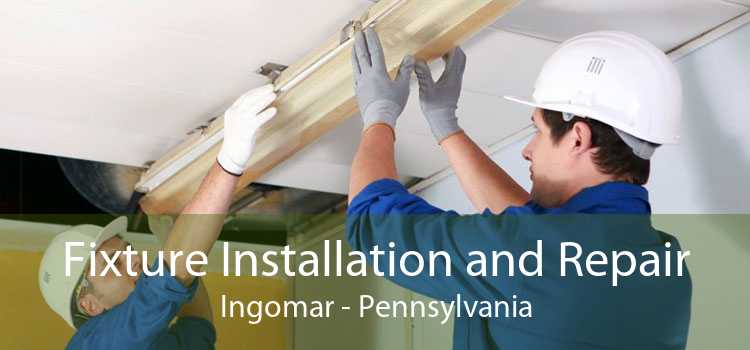 Fixture Installation and Repair Ingomar - Pennsylvania