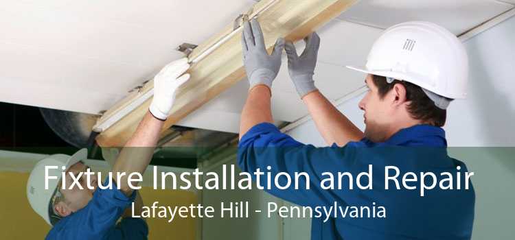 Fixture Installation and Repair Lafayette Hill - Pennsylvania