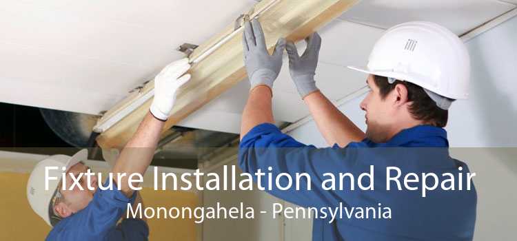 Fixture Installation and Repair Monongahela - Pennsylvania