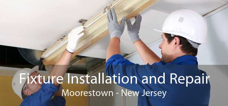 Fixture Installation and Repair Moorestown - New Jersey
