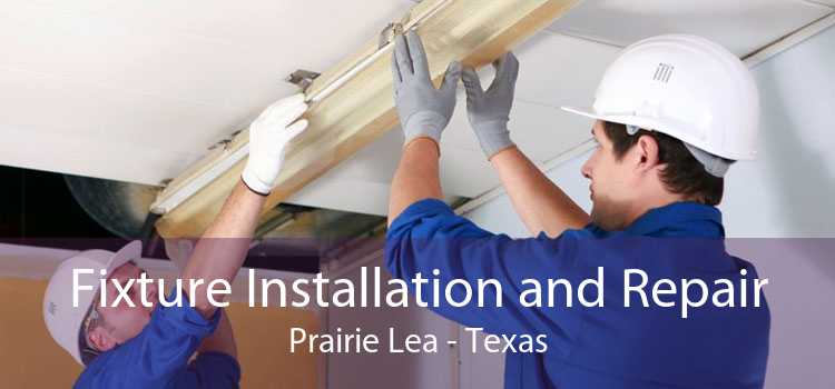 Fixture Installation and Repair Prairie Lea - Texas