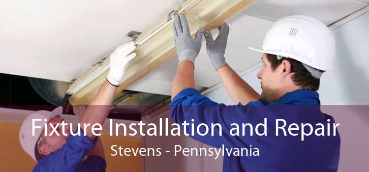 Fixture Installation and Repair Stevens - Pennsylvania
