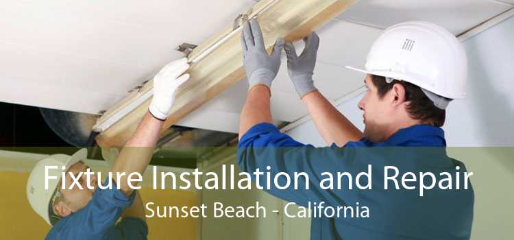 Fixture Installation and Repair Sunset Beach - California