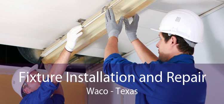 Fixture Installation and Repair Waco - Texas