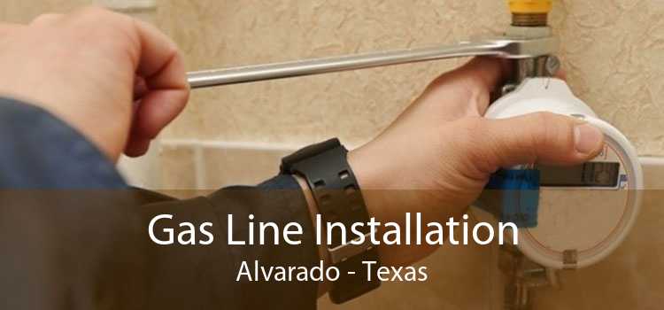 Gas Line Installation Alvarado - Texas