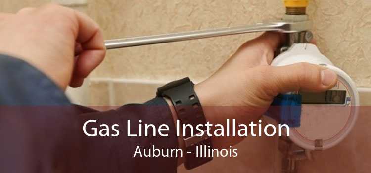 Gas Line Installation Auburn - Illinois