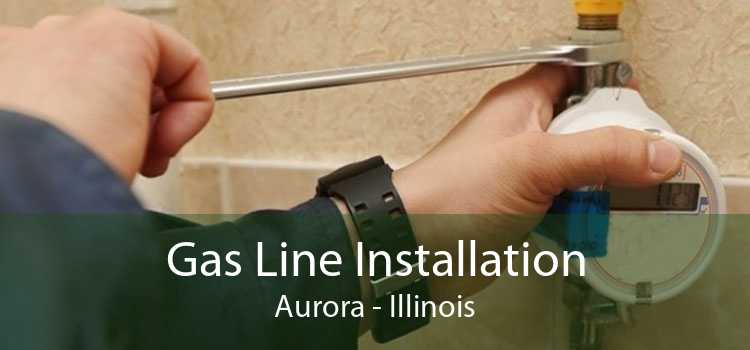 Gas Line Installation Aurora - Illinois