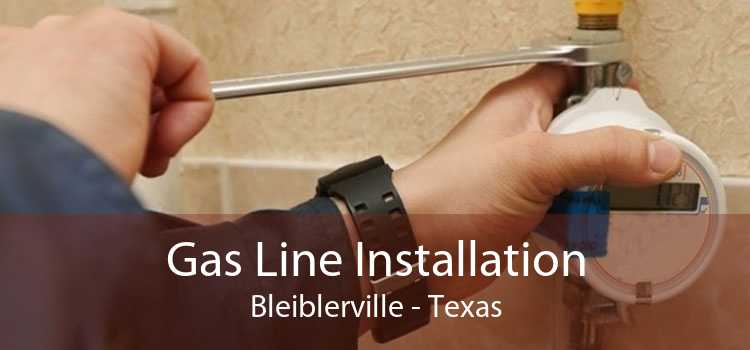 Gas Line Installation Bleiblerville - Texas