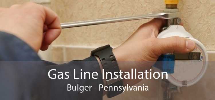Gas Line Installation Bulger - Pennsylvania