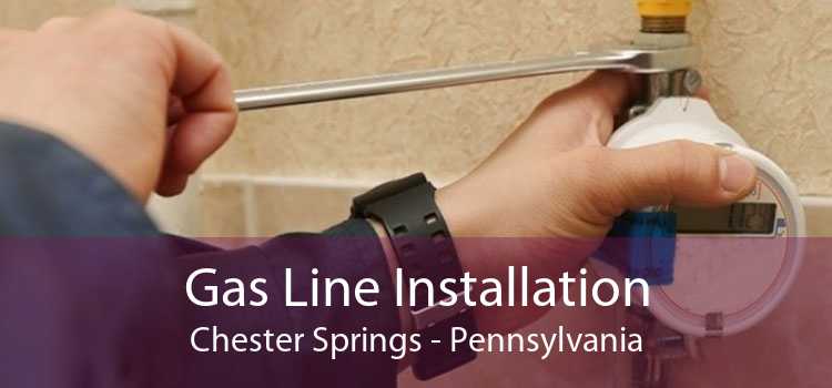 Gas Line Installation Chester Springs - Pennsylvania