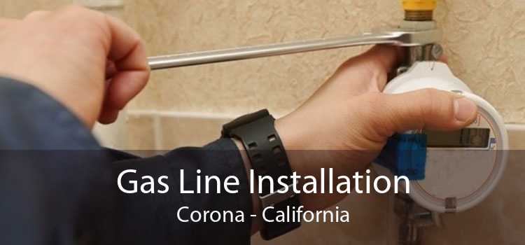Gas Line Installation Corona - California