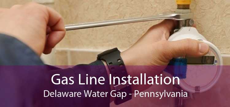 Gas Line Installation Delaware Water Gap - Pennsylvania