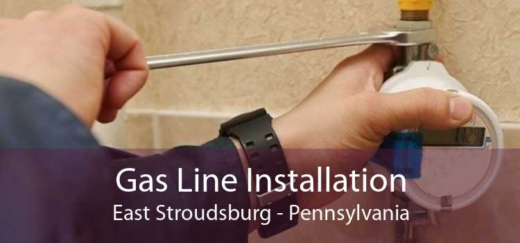 Gas Line Installation East Stroudsburg - Pennsylvania