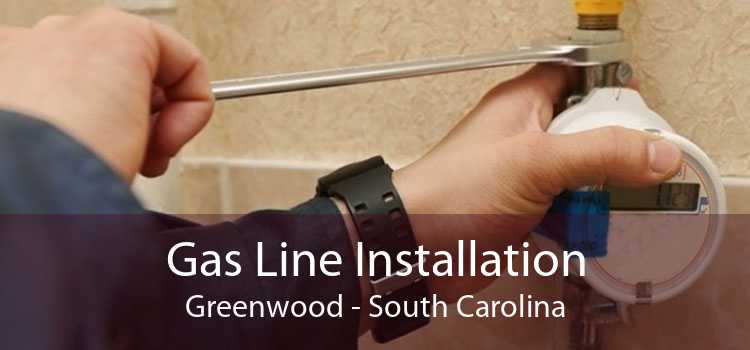 Gas Line Installation Greenwood - South Carolina