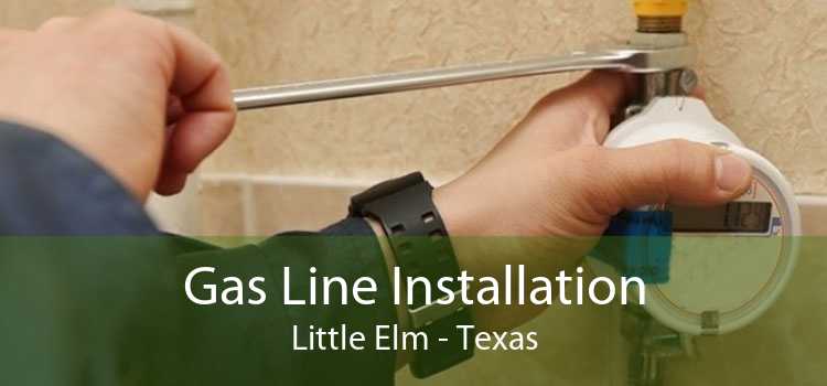 Gas Line Installation Little Elm - Texas