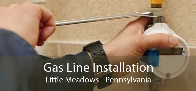 Gas Line Installation Little Meadows - Pennsylvania
