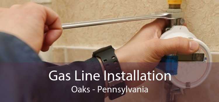 Gas Line Installation Oaks - Pennsylvania